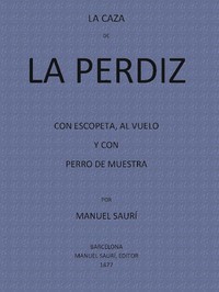 Cover of La Caza de La Perdiz Con Escopeta, Al Vuelo y con Perro de Muestra