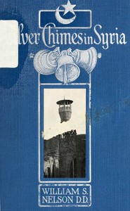 Cover of Silver Chimes in Syria: Glimpses of a Missionary's Experiences