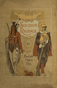Cover of Soldier Rigdale: How He Sailed in the Mayflower and How He Served Miles Standish