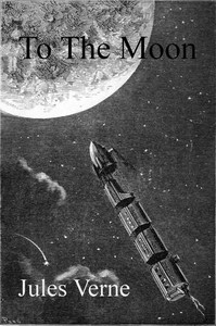 Cover of From the Earth to the Moon, Direct in Ninety-Seven Hours and Twenty Minutes: and a Trip Round It
