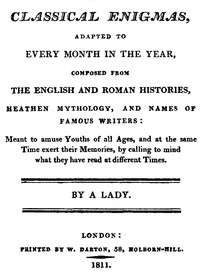 Cover of Classical Enigmas, Adapted to Every Month in the Year Composed from the English and Roman Histories, Heathen Mythology and Names of Famous Writers: Meant to Amuse Youths of All Ages, and at the Same Time Exert Their Memories, by Calling to Mind What They Have Read at Different Times