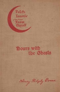 Cover of Hours with the Ghosts or, Nineteenth Century Witchcraft Illustrated Investigations into the Phenomena of Spiritualism and Theosophy
