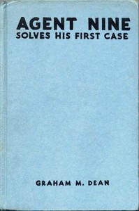 Cover of Agent Nine Solves His First Case: A Story of the Daring Exploits of the "G" Men