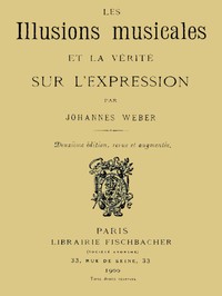 Cover of Les illusions musicales et la vérité sur l'expression