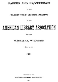 Cover of Papers and Proceedings of the Twenty-Third General Meeting of the American Library Association Held at Waukesha, Wisconsin, July 4-10, 1901