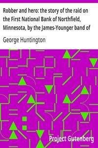 Cover of Robber and hero: the story of the raid on the First National Bank of Northfield, Minnesota, by the James-Younger band of robbers, in 1876.