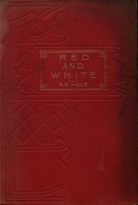 Cover of Red and White: A Tale of the Wars of the Roses