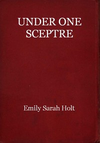 Cover of Under One Sceptre, or Mortimer's Mission: The Story of the Lord of the Marches