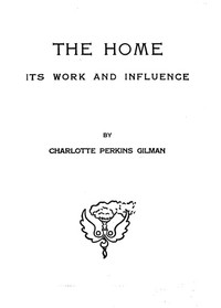 Cover of The home: its work and influence
