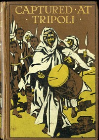 Cover of Captured at Tripoli: A Tale of Adventure