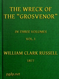 Cover of The Wreck of the Grosvenor, Volume 1 of 3 An account of the mutiny of the crew and the loss of the ship when trying to make the Bermudas