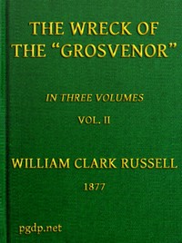 Cover of The Wreck of the Grosvenor, Volume 2 of 3 An account of the mutiny of the crew and the loss of the ship when trying to make the Bermudas