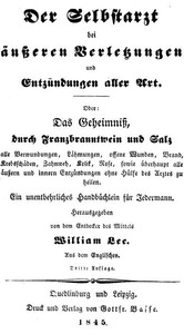 Cover of Der Selbstarzt bei äußeren Verletzungen und Entzündungen aller Art Oder, das Geheimniß, durch Franzbranntwein und Salz alle Verwundungen, Lähmungen, offene Wunden, Brand, Krebsschäden, Zahnweh, Kolik, Rose, sowie überhaupt alle äußern und innern Entzündungen ohne Hülfe des Arztes zu heilen.
