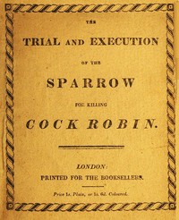 Cover of The Trial and Execution of the Sparrow for Killing Cock Robin