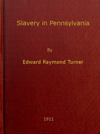Cover of Slavery in Pennsylvania A Dissertation Submitted to the Board of University Studies of the Johns Hopkins University in Conformity with the Requirements for the Degree of Doctor of Philosophy, 1910