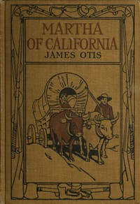 Cover of Martha of California: A Story of the California Trail