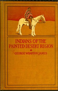 Cover of The Indians of the Painted Desert Region: Hopis, Navahoes, Wallapais, Havasupais