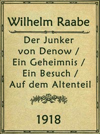 Cover of Der Junker von Denow; Ein Geheimnis; Ein Besuch; Auf dem Altenteil: Erzählungen
