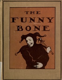 Cover of The Funny Bone: Short Stories and Amusing Anecdotes for a Dull Hour