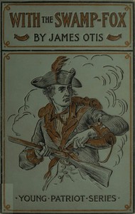 Cover of With the Swamp Fox: A Story of General Marion's Young Spies