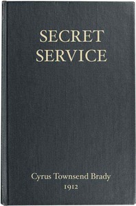 Cover of Secret Service Being the Happenings of a Night in Richmond in the Spring of 1865