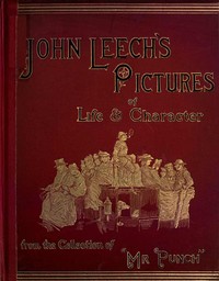 Cover of John Leech's Pictures of Life and Character, Volume 3 (of 3) From the Collection of "Mr. Punch"