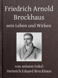 Cover of Friedrich Arnold Brockhaus, Sein Leben und Wirken. Erster Theil