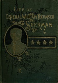 Cover of Life of Wm. Tecumseh Sherman. Late Retired General. U. S. A.