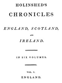 Cover of Holinshed Chronicles: England, Scotland, and Ireland. Volume 1, Complete