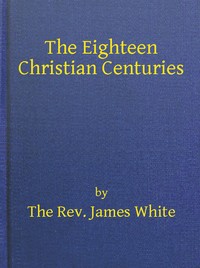 Cover of The Eighteen Christian Centuries