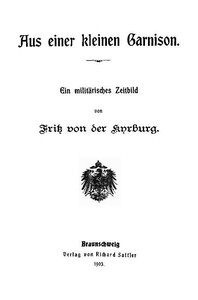 Cover of Aus einer kleinen Garnison: Ein militärisches Zeitbild