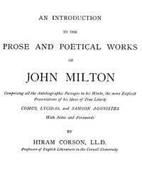 Cover of An Introduction to the Prose and Poetical Works of John Milton Comprising All the Autobiographic Passages in His Works, the More Explicit Presentations of His Ideas of True Liberty.