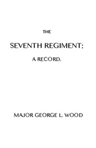 Cover of The Seventh Regiment: A Record