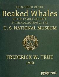 Cover of The Beaked Whales of the Family Ziphiidae An Account of the Beaked Whales of the Family Ziphiidae in the Collection of the United States Museum...