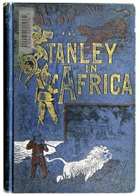 Cover of Stanley in Africa The Wonderful Discoveries and Thrilling Adventures of the Great African Explorer, and Other Travelers, Pioneers and Missionaries