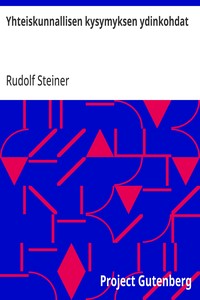 Cover of Yhteiskunnallisen kysymyksen ydinkohdat Nykyisyyden ja tulevaisuuden elämänvaatimuksena