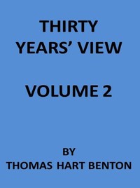 Cover of Thirty Years' View (Vol. 2 of 2) or, A History of the Working of the American Government for Thirty Years, from 1820 to 1850