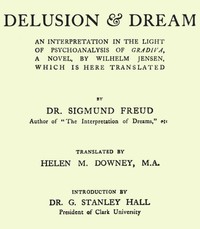 Cover of Delusion and Dream : an Interpretation in the Light of Psychoanalysis of Gradiva