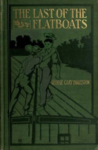 Cover of The Last of the Flatboats A Story of the Mississippi and Its Interesting Family of Rivers