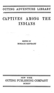 Cover of Captives among the Indians : $b first-hand narratives of Indian wars, customs, tortures, and habits of life in colonial times
