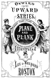 Cover of Plane and Plank; or, The Mishaps of a Mechanic
