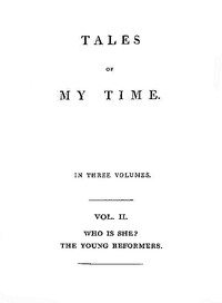 Cover of Tales of My Time, Vol. 2 (of 3) Who Is She? [concluded]; The Young Reformers