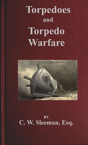 Cover of Torpedoes and Torpedo Warfare Containing a Complete and Concise Account of the Rise and Progress of Submarine Warfare