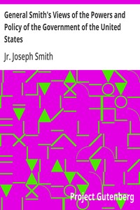 Cover of General Smith's Views of the Powers and Policy of the Government of the United States