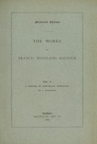Cover of The works of Francis Maitland Balfour, Volume 2 (of 4) : $b A treatise on comparative embryology: Invertebrata
