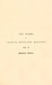Cover of The works of Francis Maitland Balfour, Volume 3 (of 4) : $b A treatise on comparative embryology: Vertebrata