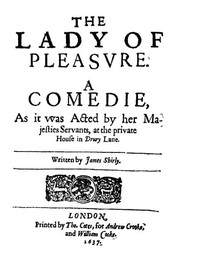 Cover of The Lady of Pleasure A Comedie, as It Was Acted by Her Majesties Servants, at the Private House in Drury Lane