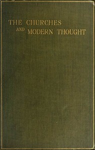 Cover of The Churches and Modern Thought An inquiry into the grounds of unbelief and an appeal for candour