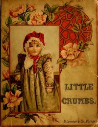 Cover of Little Crumbs, and Other Stories Fully Illustrated