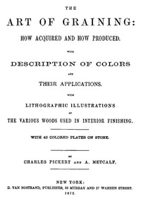 Cover of The Art of Graining: How Acquired and How Produced. With the description of colors and their applications.